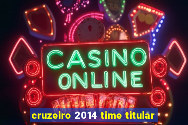 cruzeiro 2014 time titular